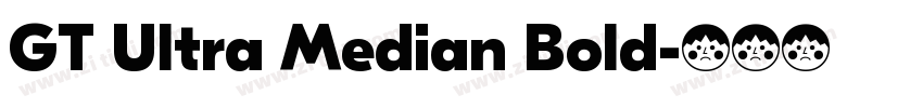 GT Ultra Median Bold字体转换